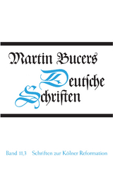 Deutsche Schriften / Schriften zur K&ouml;lner Reformation (1545) - Martin Bucer