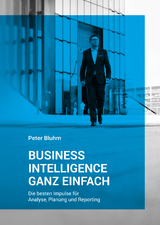 Business Intelligence ganz einfach -  Peter Bluhm