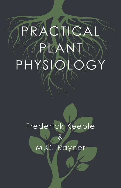 Practical Plant Physiology - Frederick Keeble, M. C. Rayner