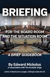 Briefing for the Board Room and the Situation Room - Edward Mickolus