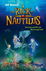 Rick Nautilus &ndash; Geisterschiff am Meeresgrund - Ulf Blanck