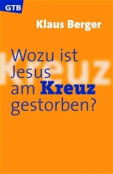 Wozu ist Jesus am Kreuz gestorben? - Klaus Berger