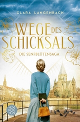 Die Senfbl&uuml;tensaga - Wege des Schicksals - Clara Langenbach