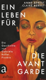 Ein Leben f&uuml;r die Avantgarde - Anne Berest, Claire Berest