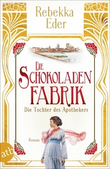 Die Schokoladenfabrik - Die Tochter des Apothekers - Rebekka Eder