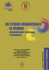 Los estudios organizacionales en Colombia - Diego Rene Gonz&aacute;lez, Mauricio Sanabria, Diego Armando Mar&iacute;n, Mauricio G&oacute;mez, Juan Javier Saavedra, Olga lucia Anzola Moraleja, Jos&eacute; Gabriel Carvajal Orozco, Mariano Gentilin, Giovanni Arturo L&oacute;pez Isaza, Ivan Alonso Montoya, Luz Alexandra Montoya Restrepo,  Carmen Alejandra Ocampo Salazar, Pedro Emilio Sanabria Rangel, Roger Sep&uacute;lveda Fern&aacute;ndez
