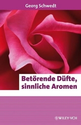 Bet&ouml;rende D&uuml;fte, sinnliche Aromen - Georg Schwedt