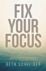 Fix Your Focus - Beth Schreiber