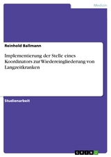 Implementierung der Stelle eines Koordinators zur Wiedereingliederung von Langzeitkranken -  Reinhold Ballmann