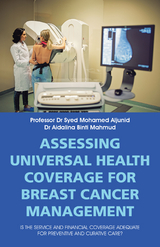 Assessing Universal Health Coverage for Breast Cancer Management - Professor Dr Syed Mohamed Aljunid, Dr Aidalina Binti Mahmud