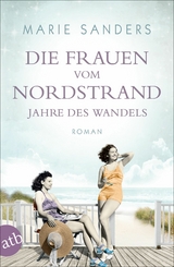 Die Frauen vom Nordstrand &ndash; Jahre des Wandels - Marie Sanders
