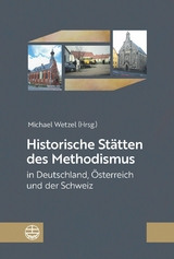 Historische St&auml;tten des Methodismus in Deutschland, &Ouml;sterreich und der Schweiz - 