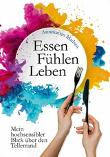 Essen F&uuml;hlen Leben - Annekatrin Madsen