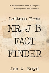 Letters from Mr. J B Fact Finder - Joe Weldon Boyd