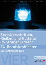 Sozialvorschriften, Risiken und Notf&auml;lle im Stra&szlig;enverkehr - EU-Berufskraftfahrer - Weiterbildung Bus - Goerdt Gatermann, Axel Gebauer, Sylvester Neumann, Harald Ruben