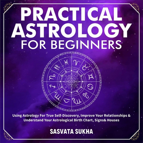 Practical Astrology for Beginners & Self-Discovery -  Sasvata Sukha