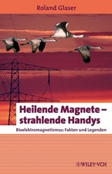 Heilende Magnete - strahlende Handys - Roland Glaser