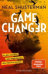 Game Changer &ndash; Es gibt unendlich viele M&ouml;glichkeiten, alles falsch zu machen - Neal Shusterman