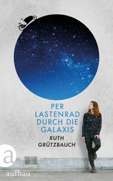 Per Lastenrad durch die Galaxis - Ruth Gr&uuml;tzbauch