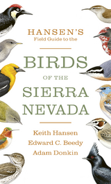 Hansen's Field Guide to the Birds of the Sierra Nevada - Keith Hansen, Edward C. Beedy, Adam Donkin