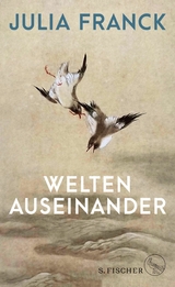 Welten auseinander - Julia Franck