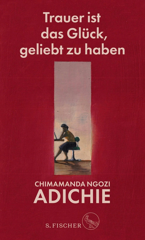Trauer ist das Gl&uuml;ck, geliebt zu haben - Chimamanda Ngozi Adichie