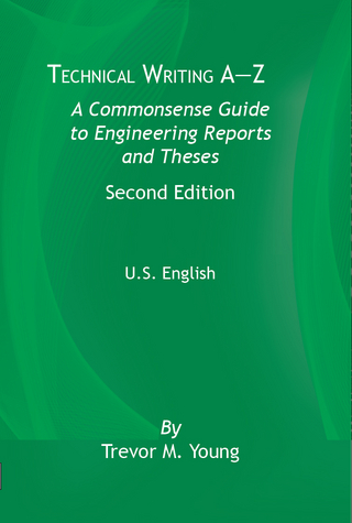 Technical Writing A-Z: A Commonsense Guide to Engineering Reports and Theses, Second Edition, U.S. English
