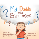My Daddy Has Sirr-Oses? - Rita Lepe M.D, Gabriel Trosman