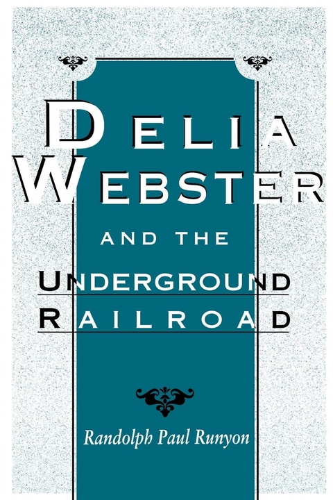Delia Webster and the Underground Railroad - Randolph Paul Runyon