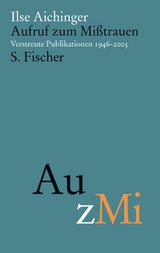 Aufruf zum Mi&szlig;trauen - Ilse Aichinger