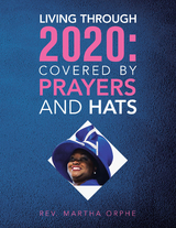 Living Through 2020: Covered by Prayers and Hats - Rev. Martha Orphe
