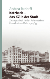 Katzbach - das KZ in der Stadt -  Andrea Rudorff