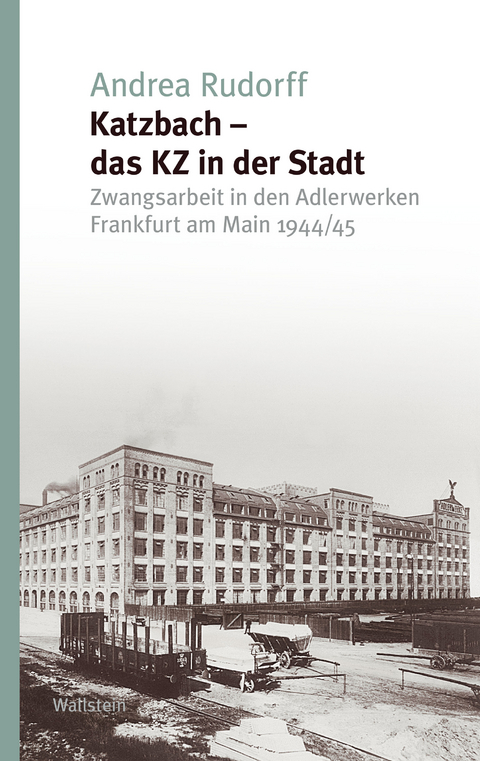 Katzbach - das KZ in der Stadt -  Andrea Rudorff
