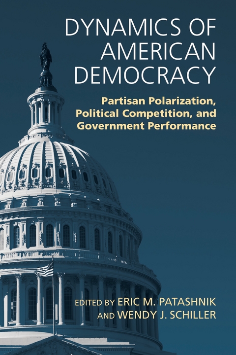 Dynamics of American Democracy - Eric M. Patashnik, Wendy J. Schiller