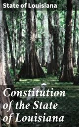 Constitution of the State of Louisiana - State of Louisiana