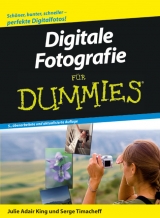 Digitale Fotografie f&uuml;r Dummies - Julie Adair King, Serge Timacheff