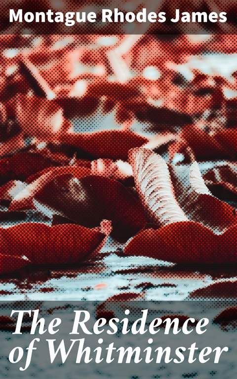 The Residence of Whitminster - Montague Rhodes James