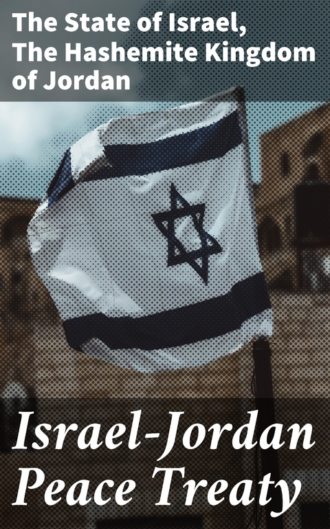 Israel&ndash;Jordan Peace Treaty -  The State of Israel,  The Hashemite Kingdom of Jordan