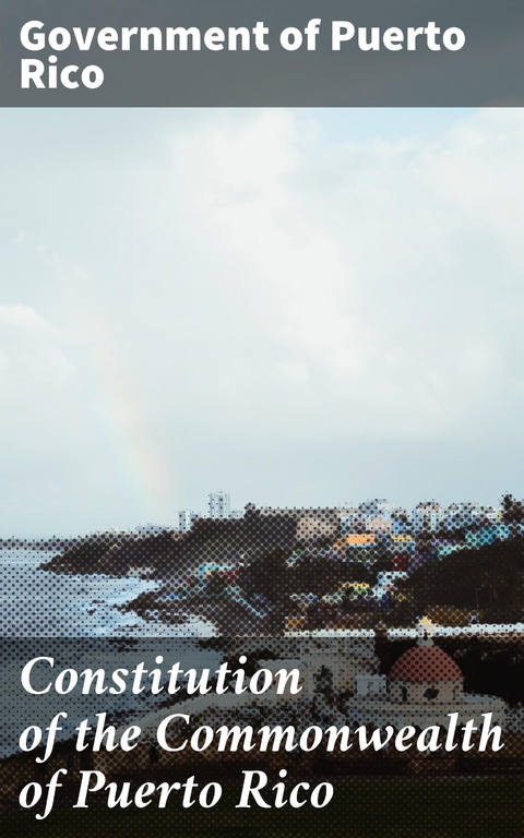 Constitution of the Commonwealth of Puerto Rico - Government of Puerto Rico