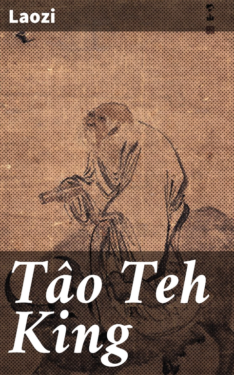 T&acirc;o Teh King -  Laozi
