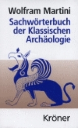 Sachw&ouml;rterbuch der Klassischen Arch&auml;ologie - Wolfram Martini