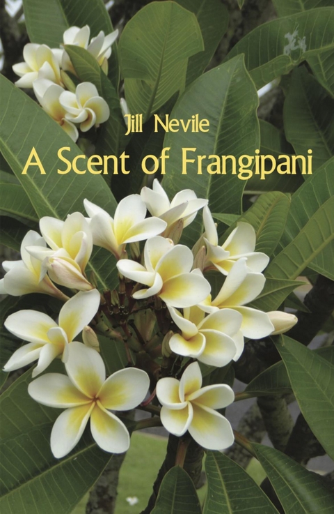 A Scent of Frangipani - Jill Nevile