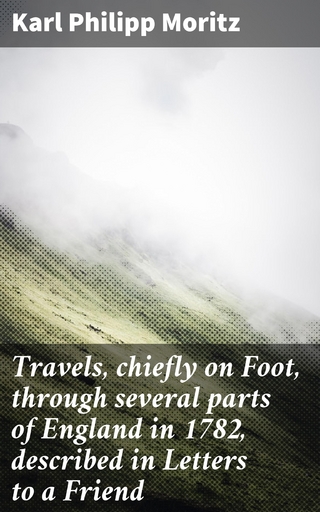 Travels, chiefly on Foot, through several parts of England in 1782, described in Letters to a Friend