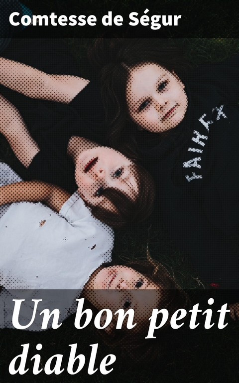 Un bon petit diable - Comtesse de S&eacute;gur