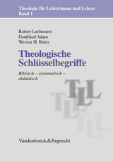 Theologische Schl&uuml;sselbegriffe - Rainer Lachmann, Gottfried Adam, Werner H. Ritter