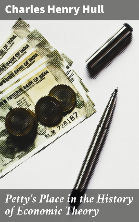 Petty's Place in the History of Economic Theory - Charles Henry Hull