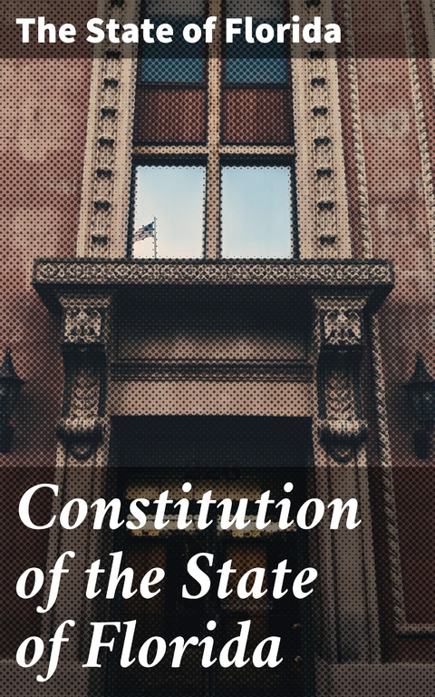 Constitution of the State of Florida -  The State of Florida