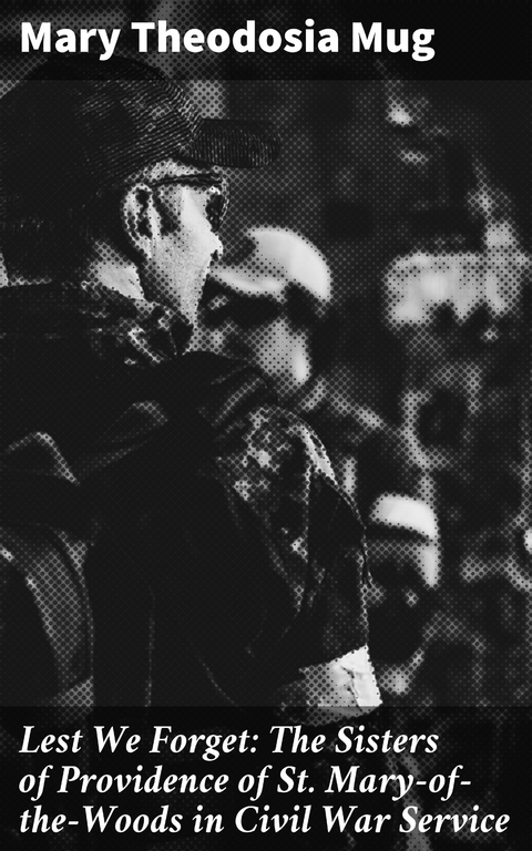 Lest We Forget: The Sisters of Providence of St. Mary-of-the-Woods in Civil War Service - Mary Theodosia Mug