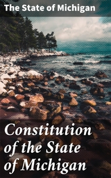 Constitution of the State of Michigan -  The State of Michigan