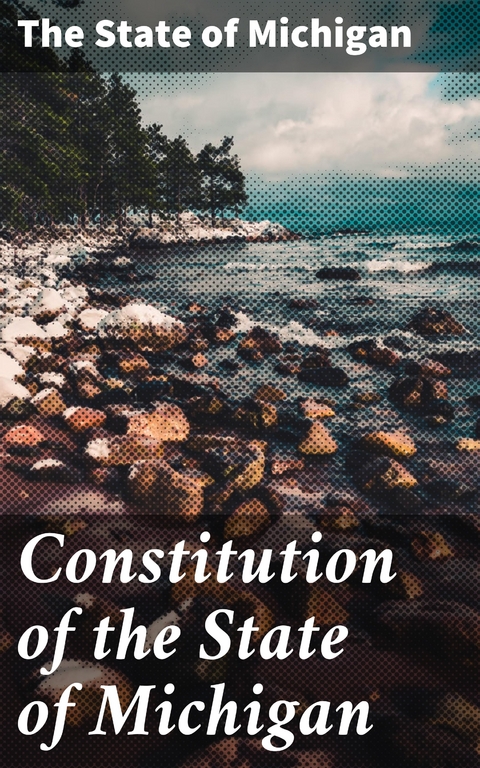 Constitution of the State of Michigan -  The State of Michigan